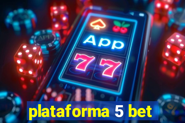 plataforma 5 bet